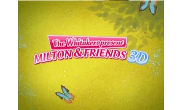 The Whitakers present - Milton and Friends 3D (Europe)(En) screen shot title